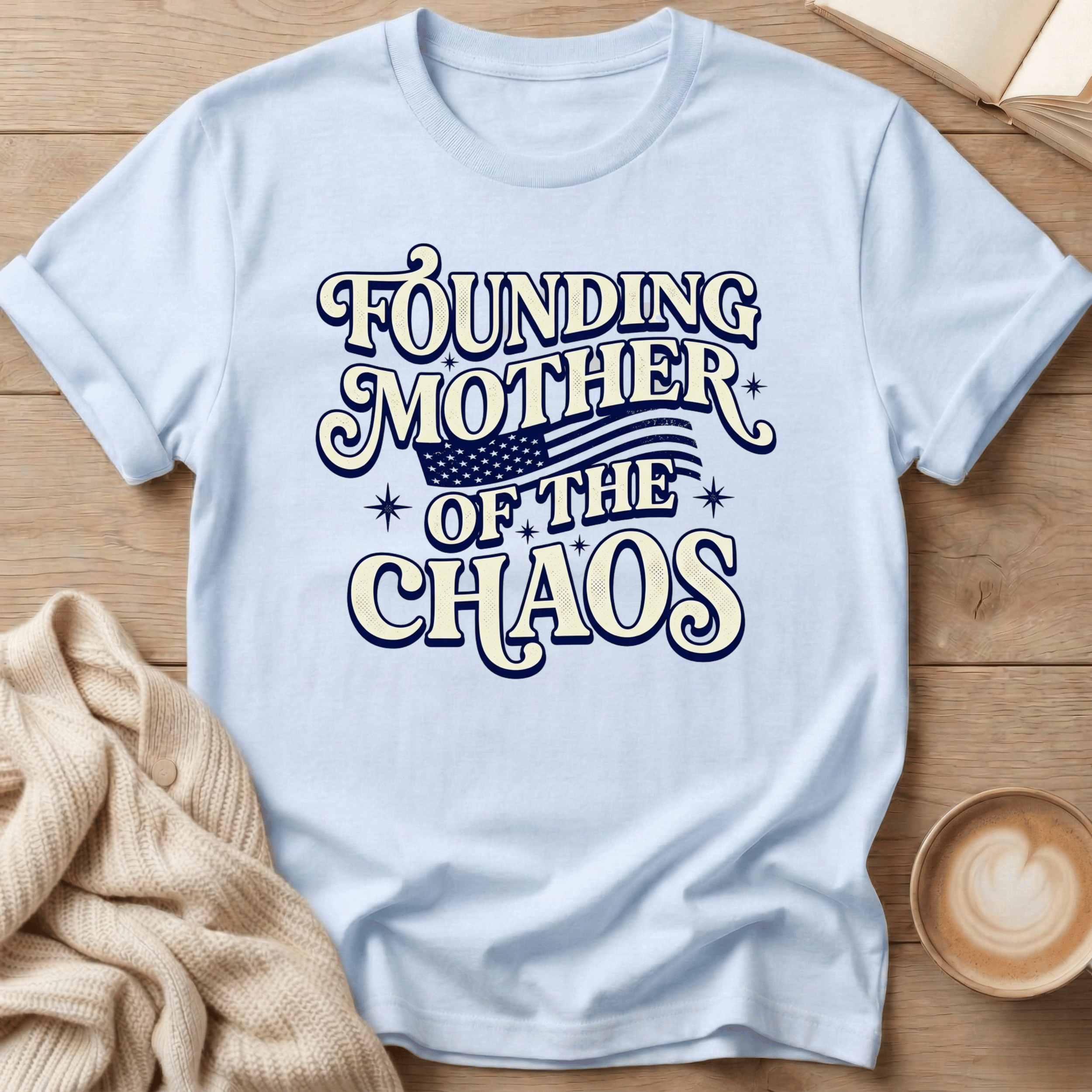 Founding Mother of the Chaos T-Shirt