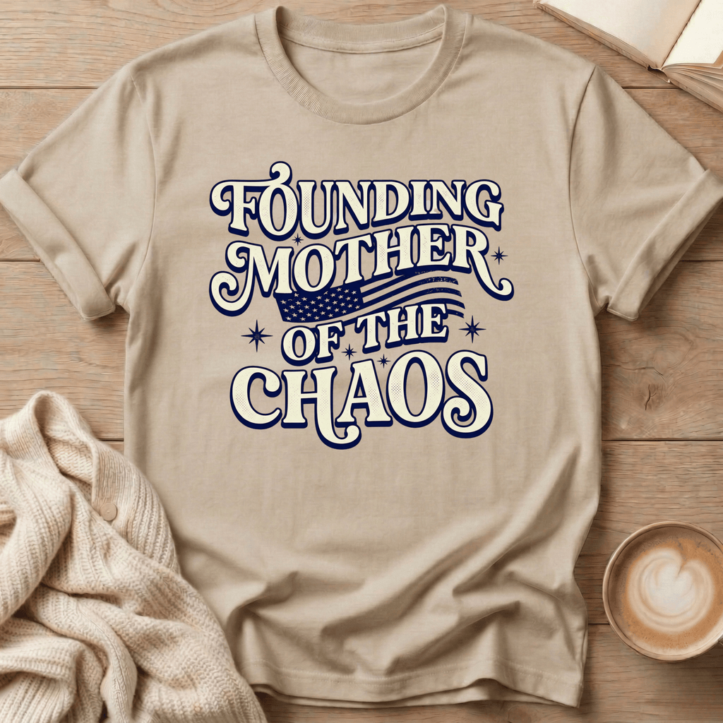 Founding Mother of the Chaos T-Shirt