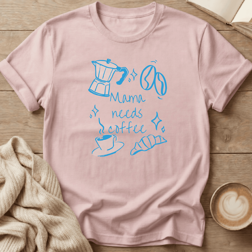 Mama Needs Coffee T-Shirt