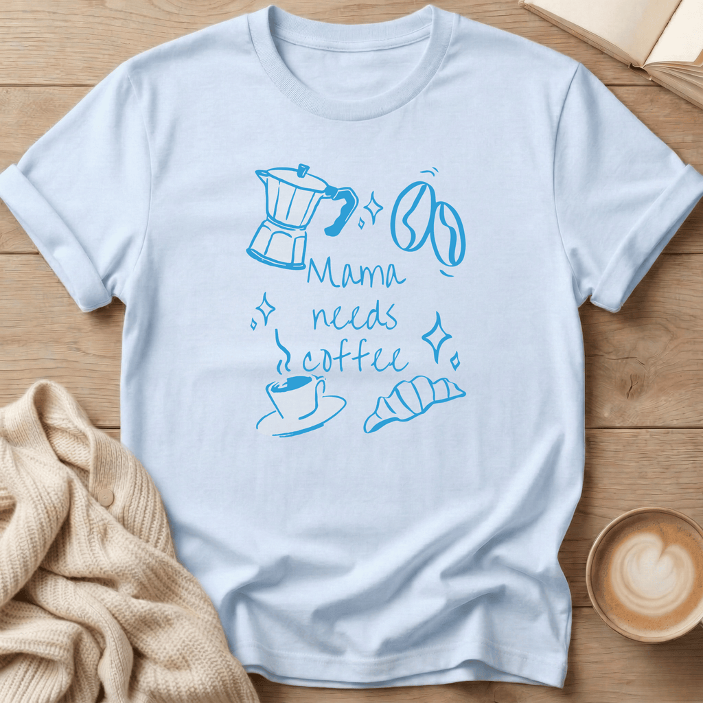 Mama Needs Coffee T-Shirt