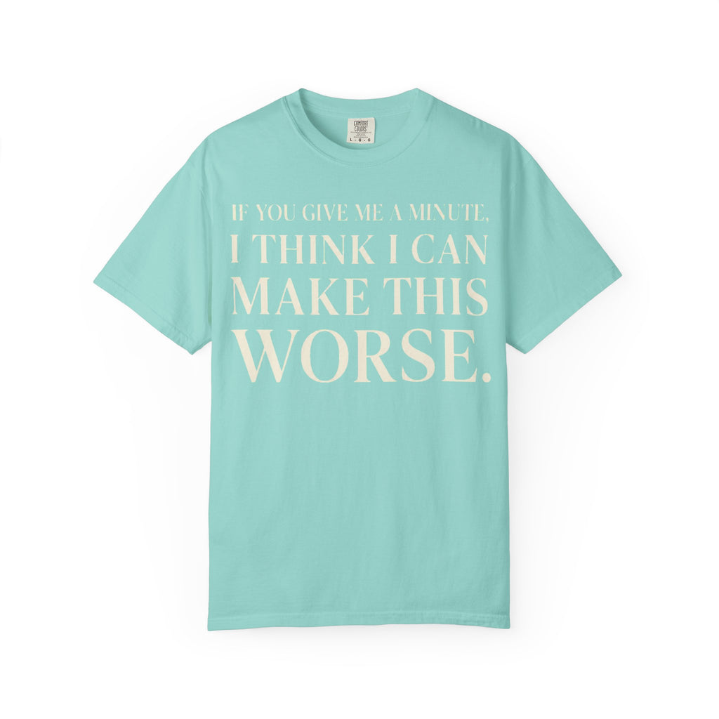 Make Things Worse T-Shirt