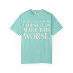 Make Things Worse T-Shirt