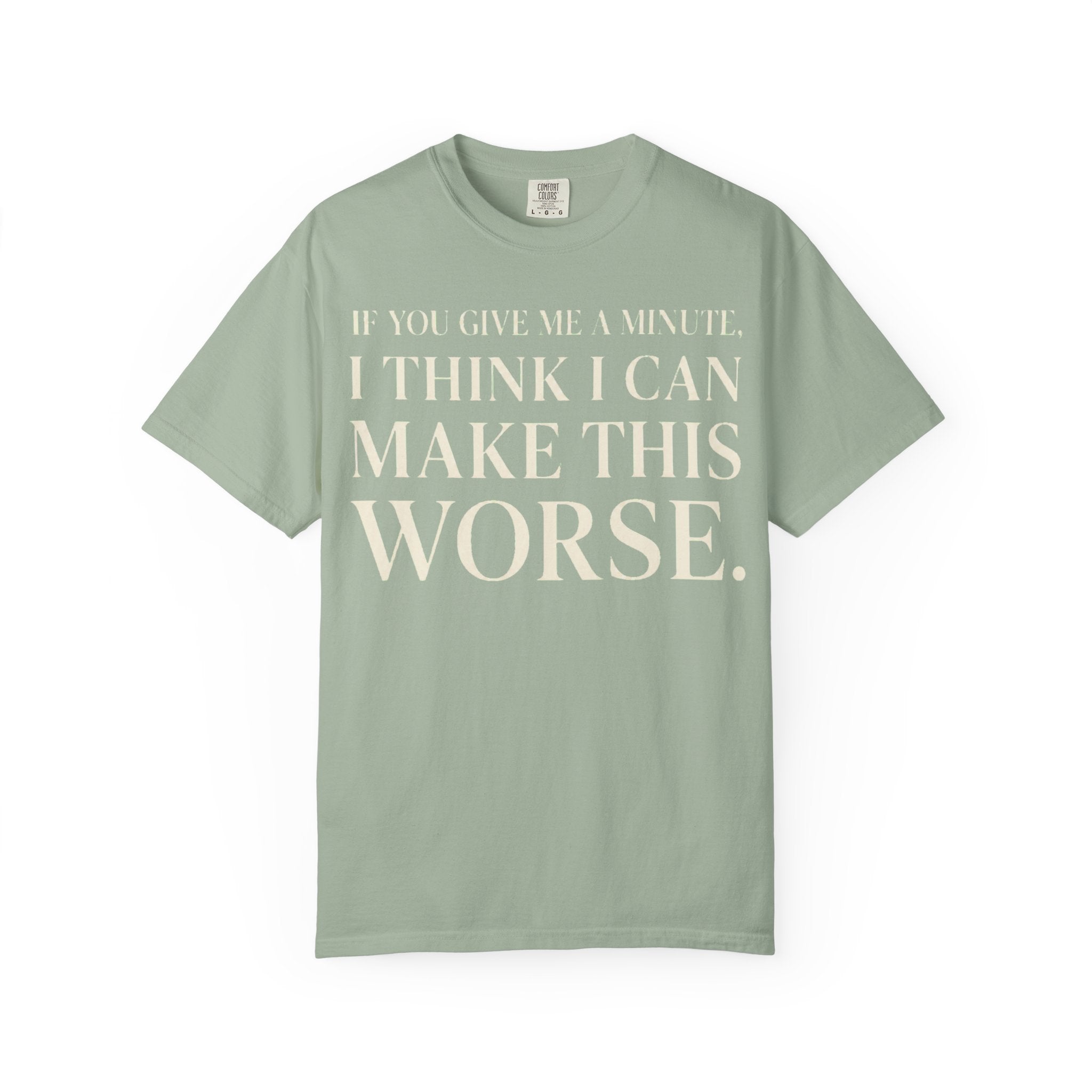 Make Things Worse T-Shirt