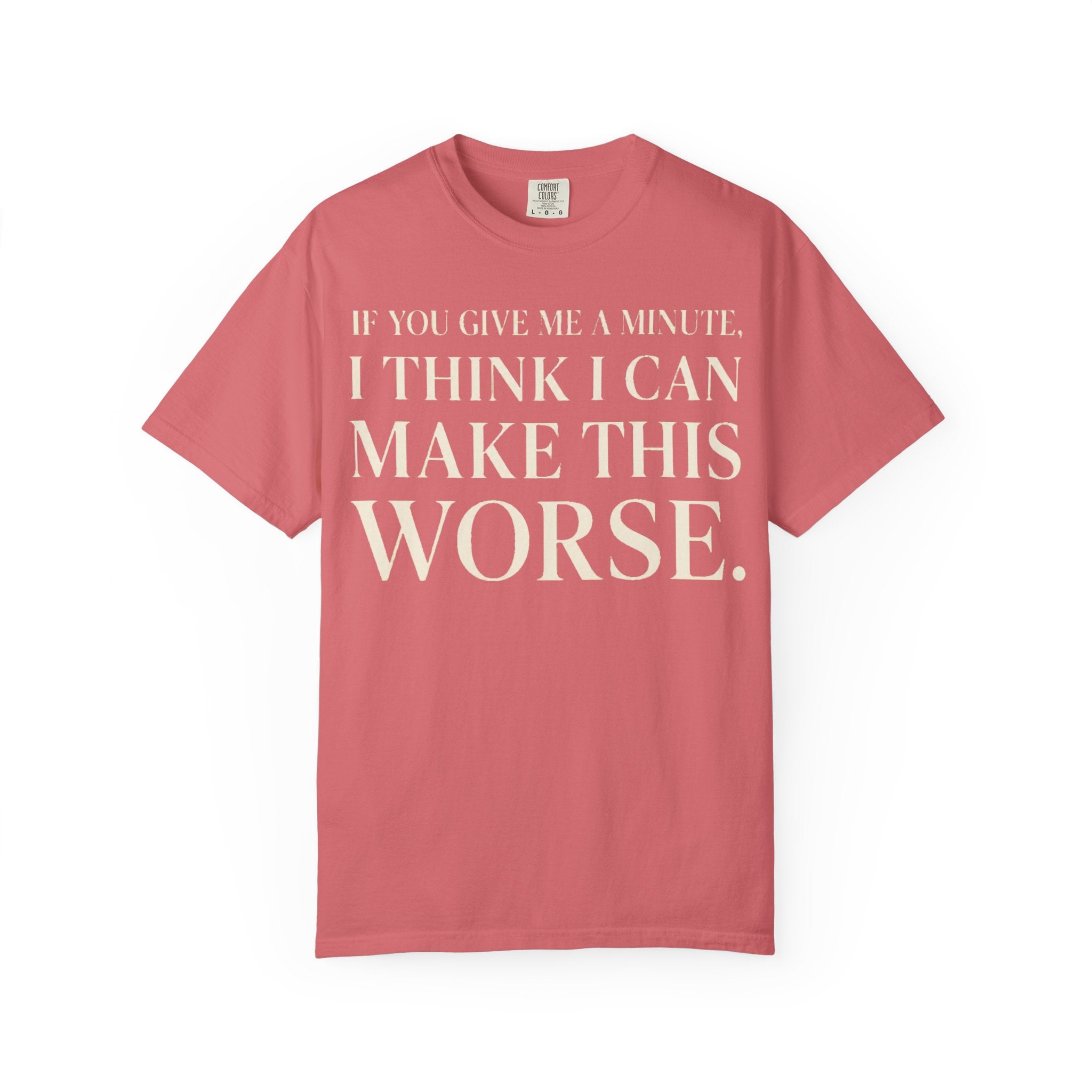 Make Things Worse T-Shirt