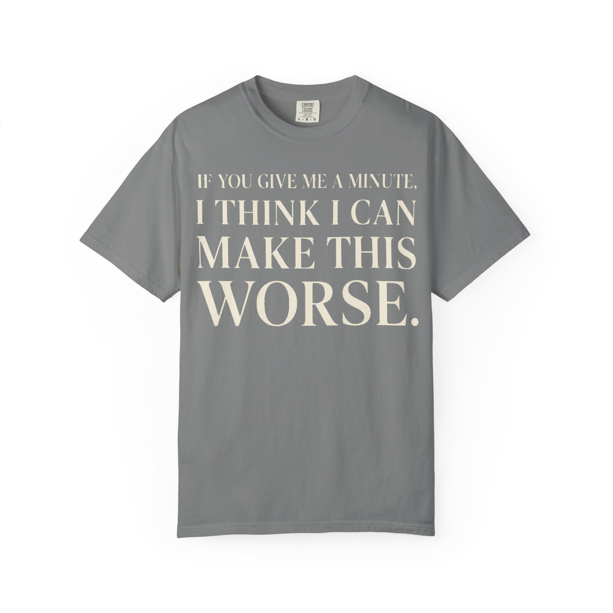 Make Things Worse T-Shirt