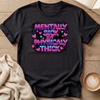 Mentally Sick Physically Thick T-Shirt