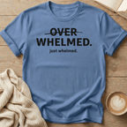 Overwhelmed Strikethrough Design: just whelmed T‑Shirt