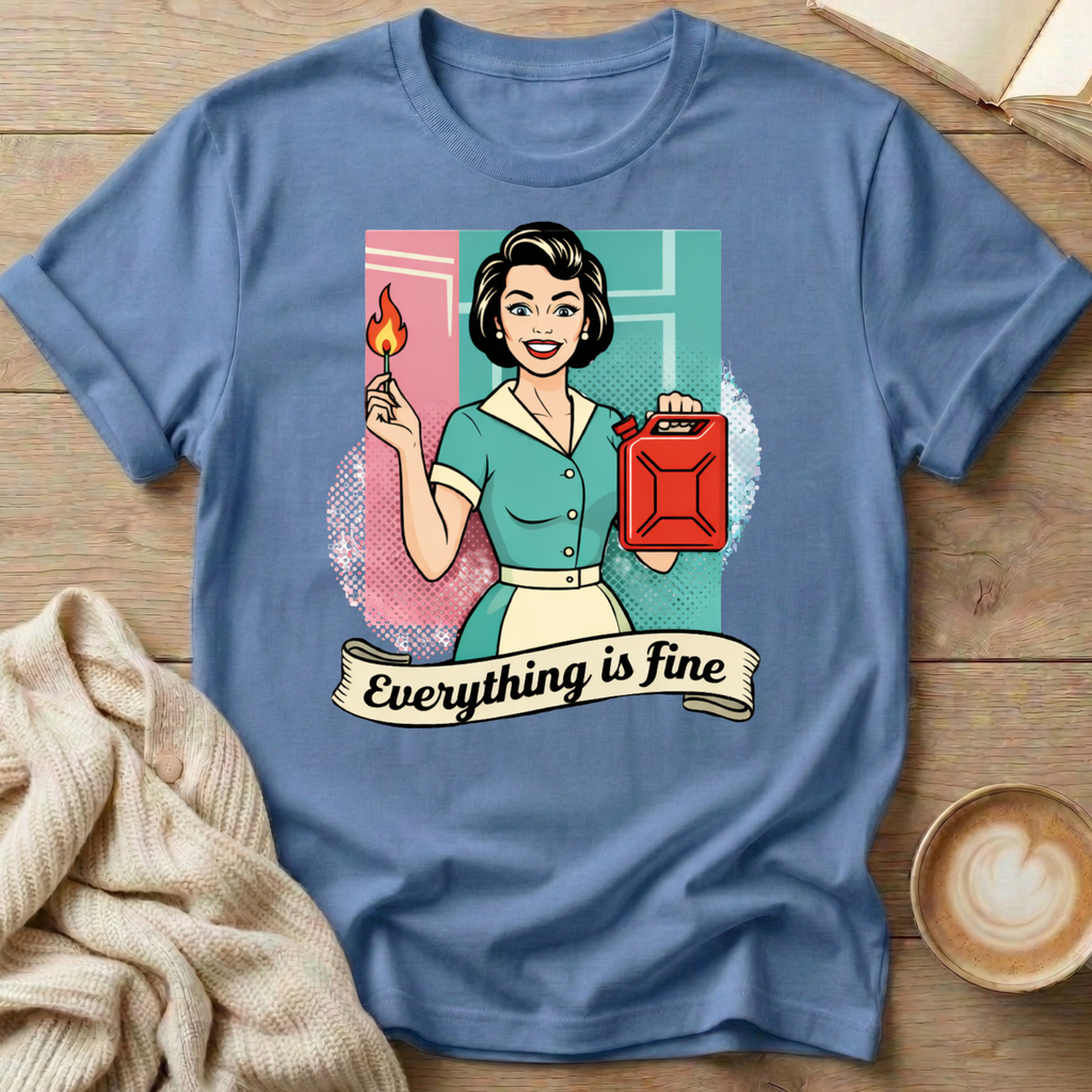 Everything is Fine T-Shirt
