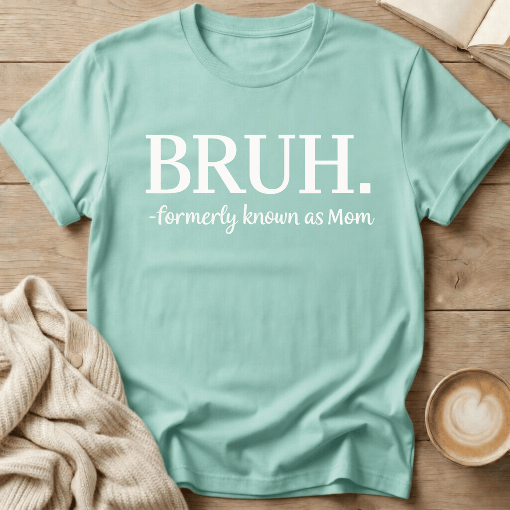 Bruh - Formerly Known as Mom T-Shirt