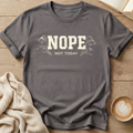 Nope Not Today Floral T-Shirt