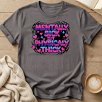 Mentally Sick Physically Thick T-Shirt