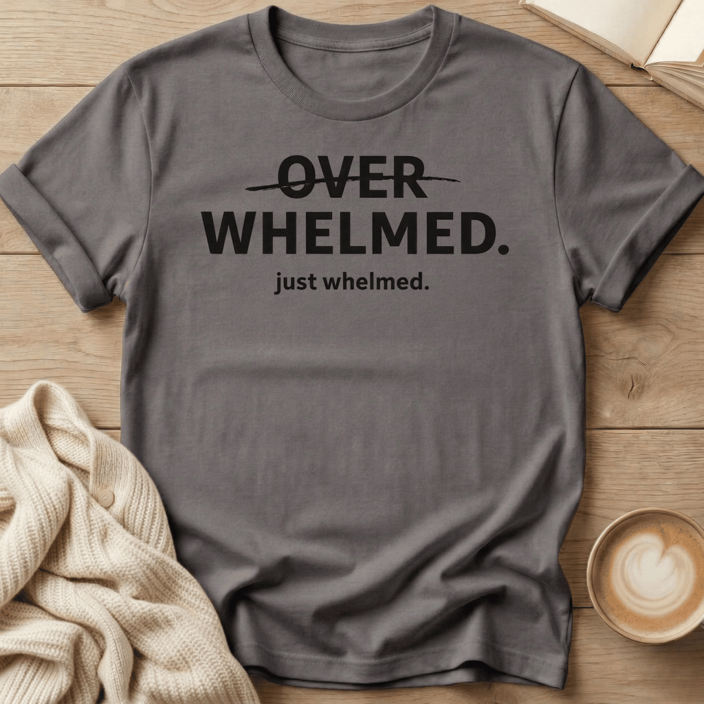 Overwhelmed Strikethrough Design: just whelmed T‑Shirt