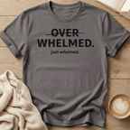 Overwhelmed Strikethrough Design: just whelmed T‑Shirt