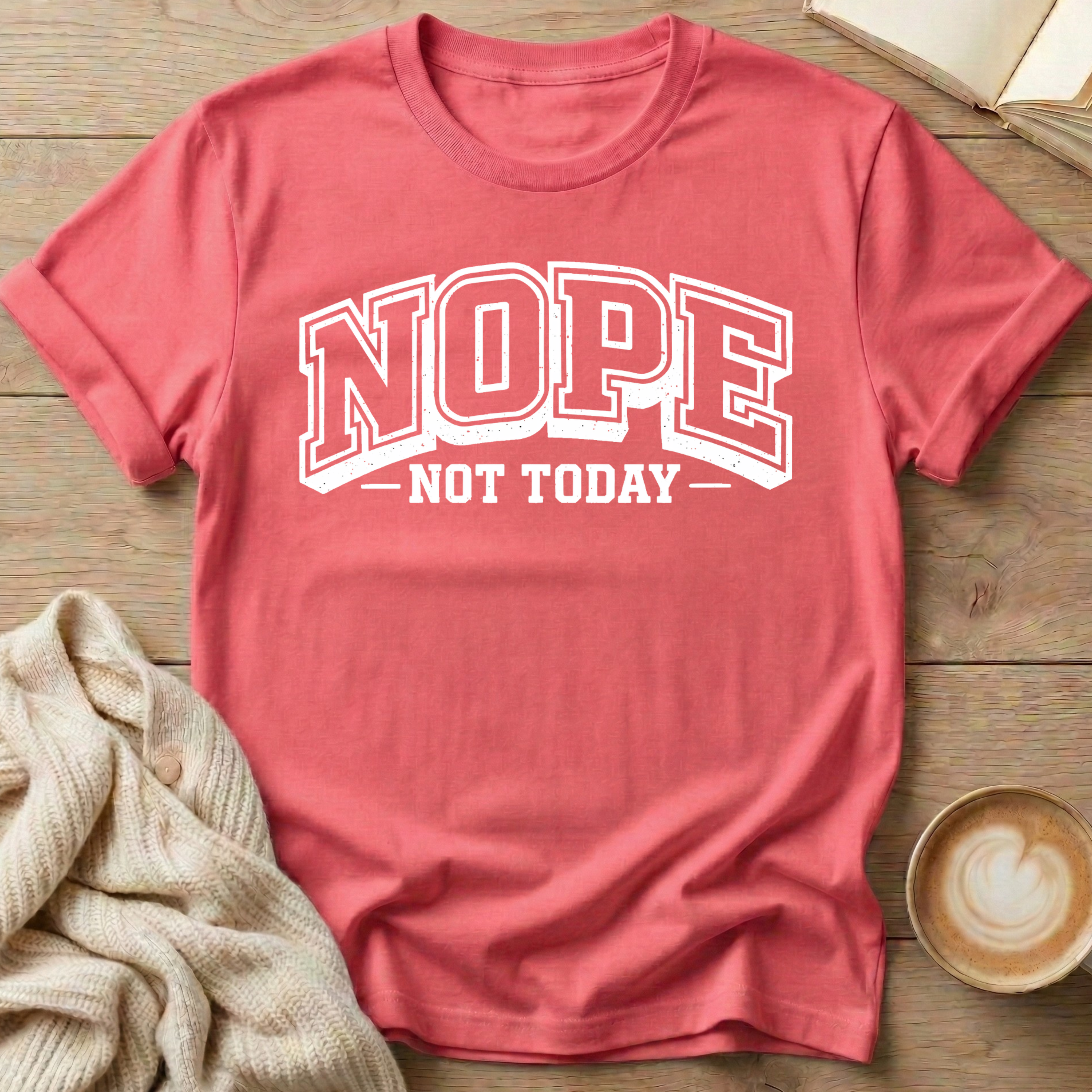 Nope Not Today University T-Shirt