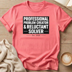 Professional Problem Creator Reluctant Solver T-Shirt