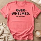Overwhelmed Strikethrough Design: just whelmed T‑Shirt