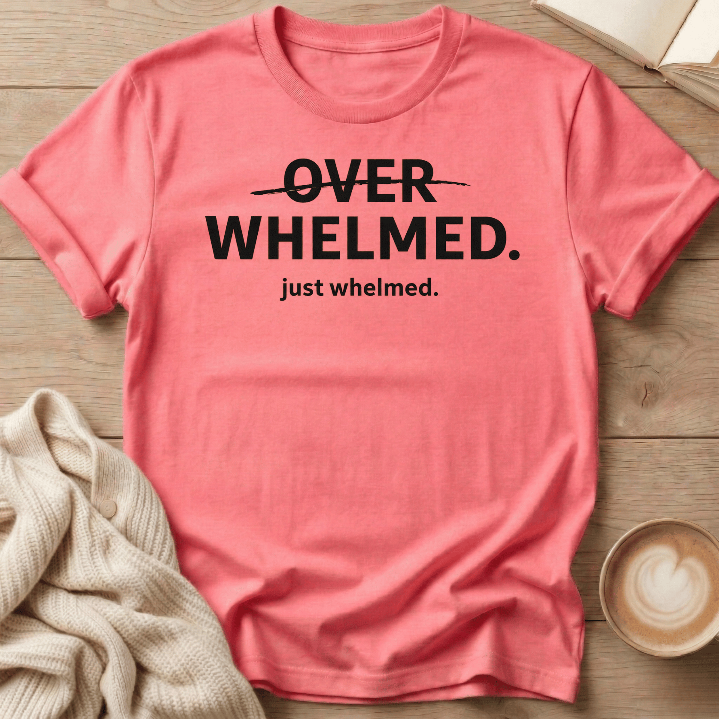 Overwhelmed Strikethrough Design: just whelmed T‑Shirt