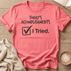 Today's Accomplishments: I Tried T-Shirt