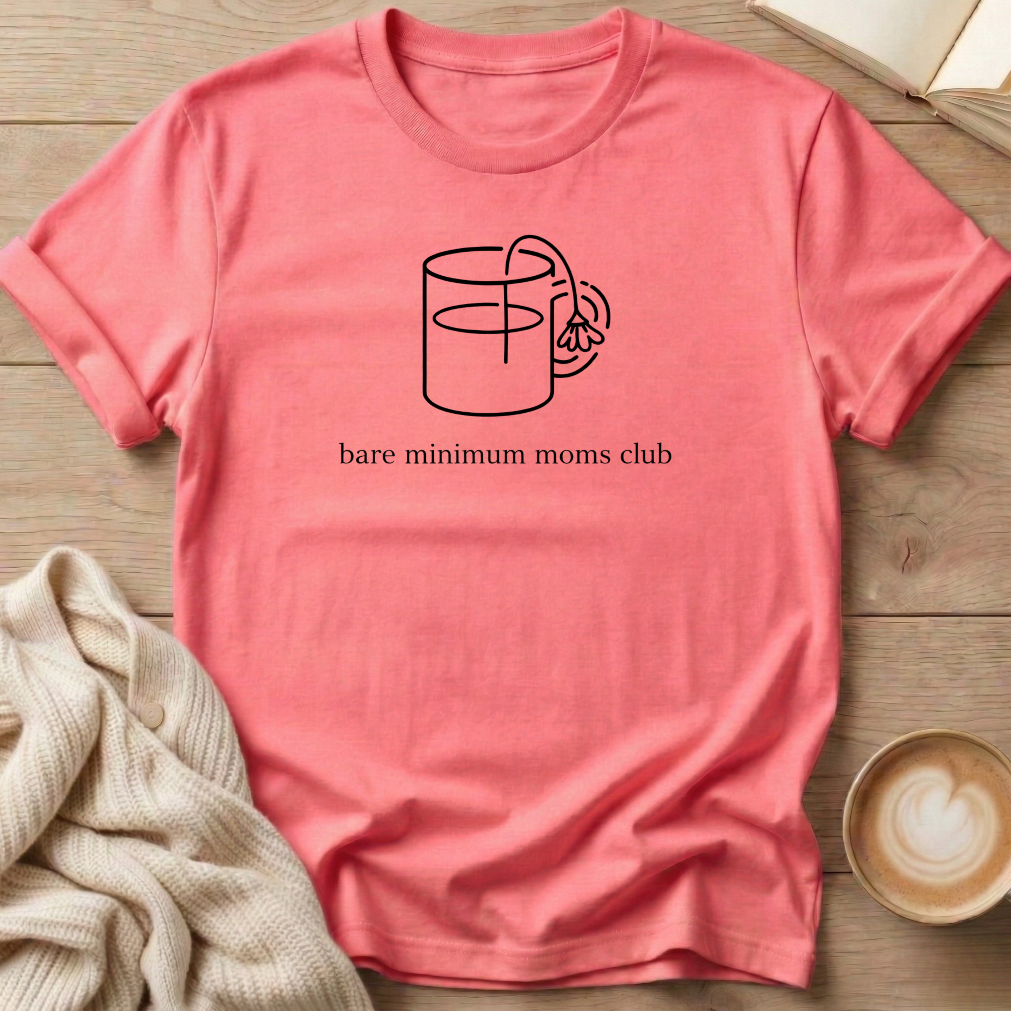 Flower Mug Bare Minimum Moms Club T-Shirt