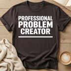 Professional Problem Creator T-Shirt