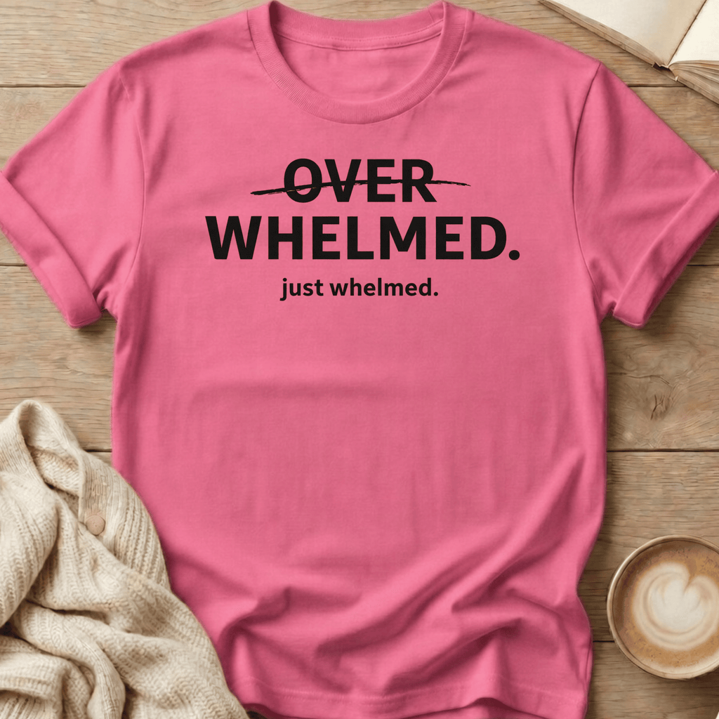 Overwhelmed Strikethrough Design: just whelmed T‑Shirt