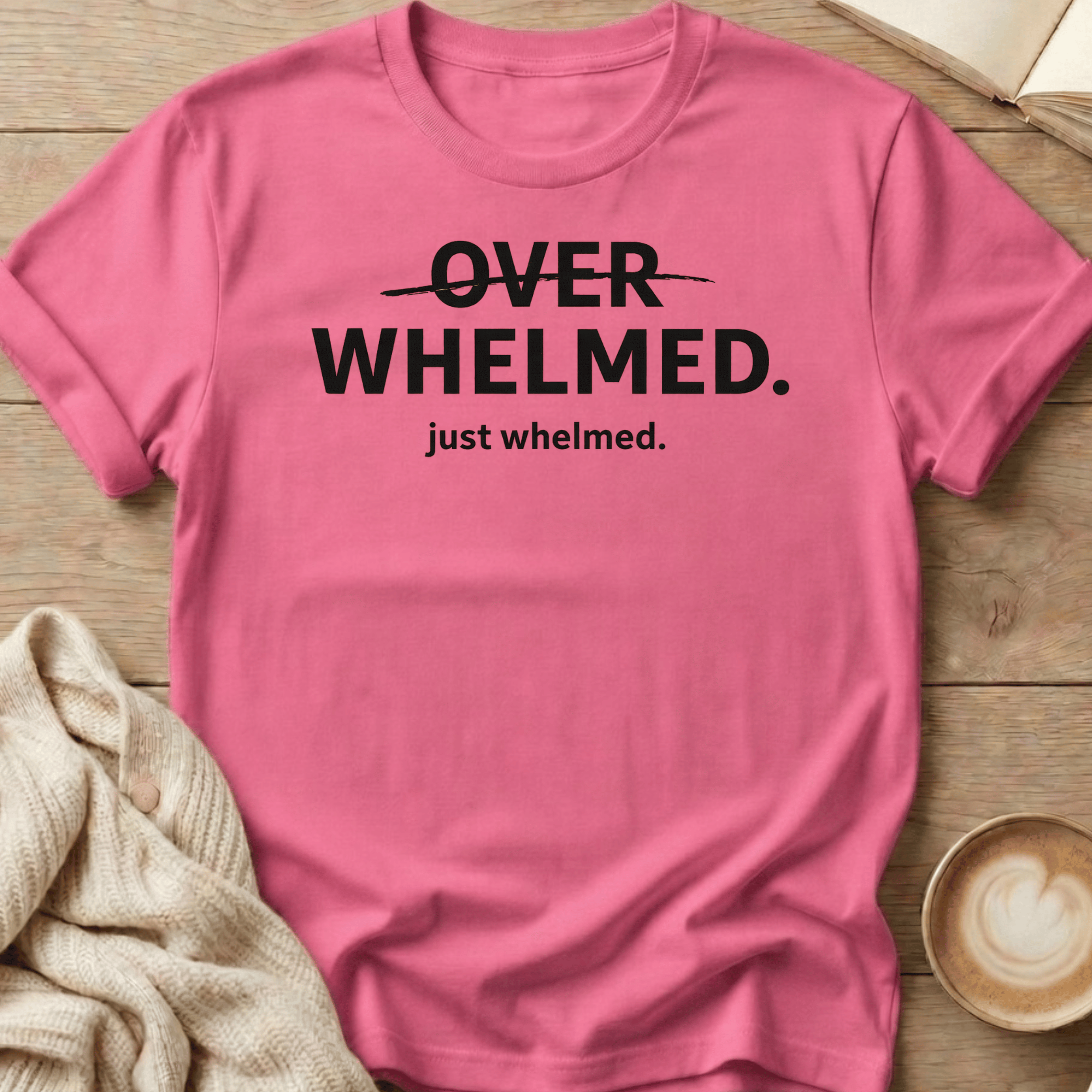 Overwhelmed Strikethrough Design: just whelmed T‑Shirt