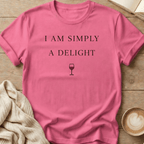 I Am Simply A Delight Wine T-Shirt