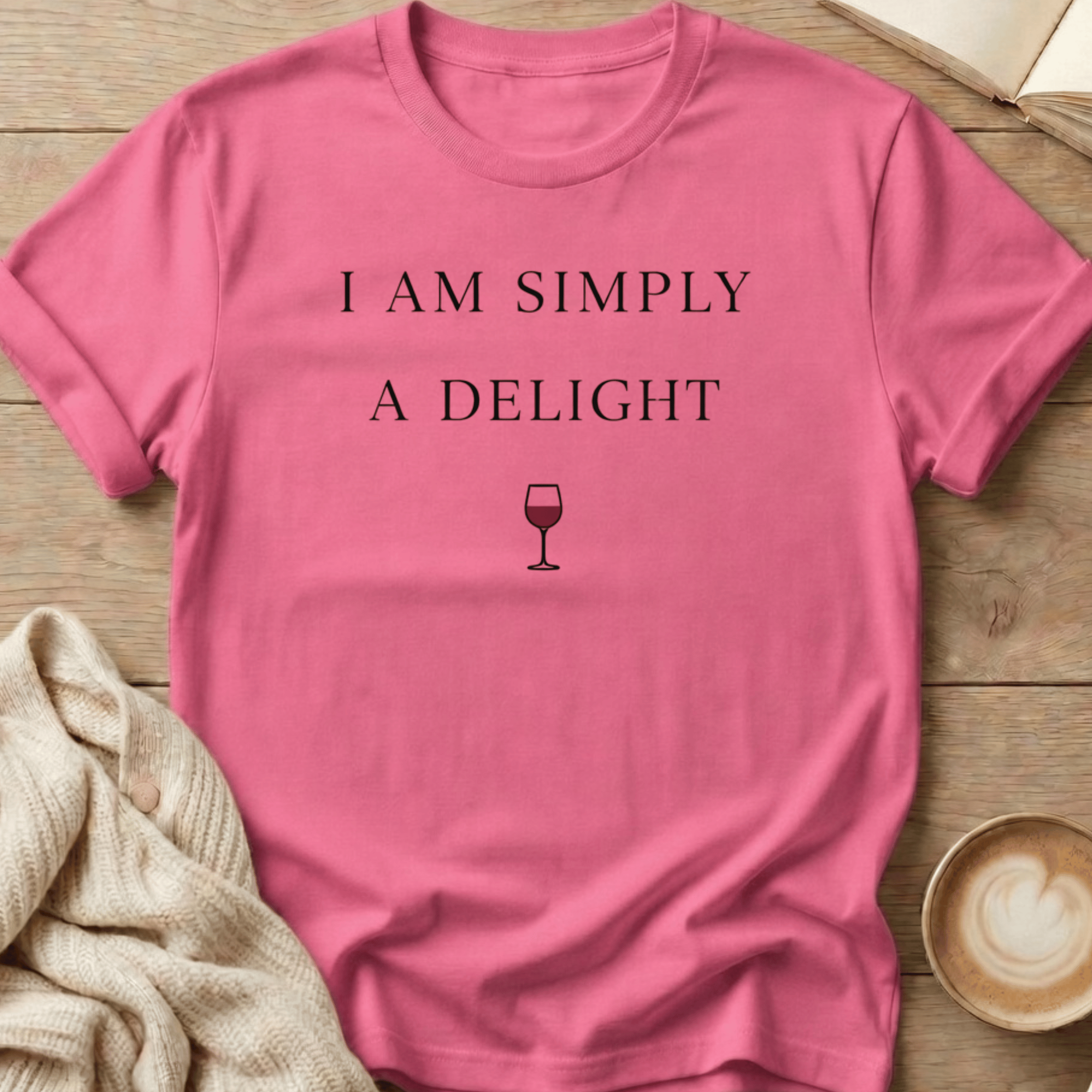 I Am Simply A Delight Wine T-Shirt