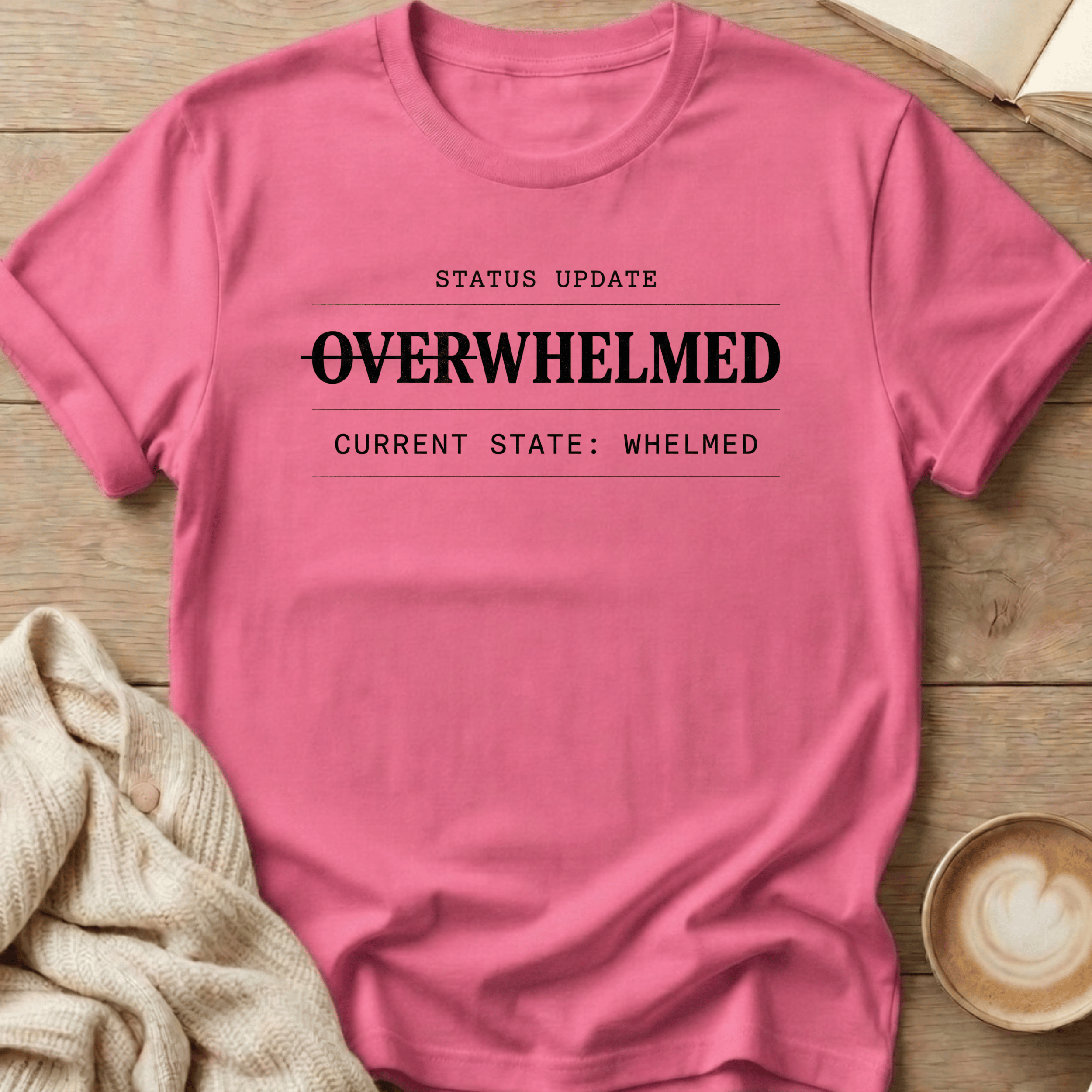 Overwhelmed Status Update: Whelmed T-Shirt