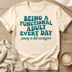 Being a Functional Adult Every Day T-Shirt