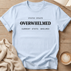 Overwhelmed Status Update: Whelmed T-Shirt