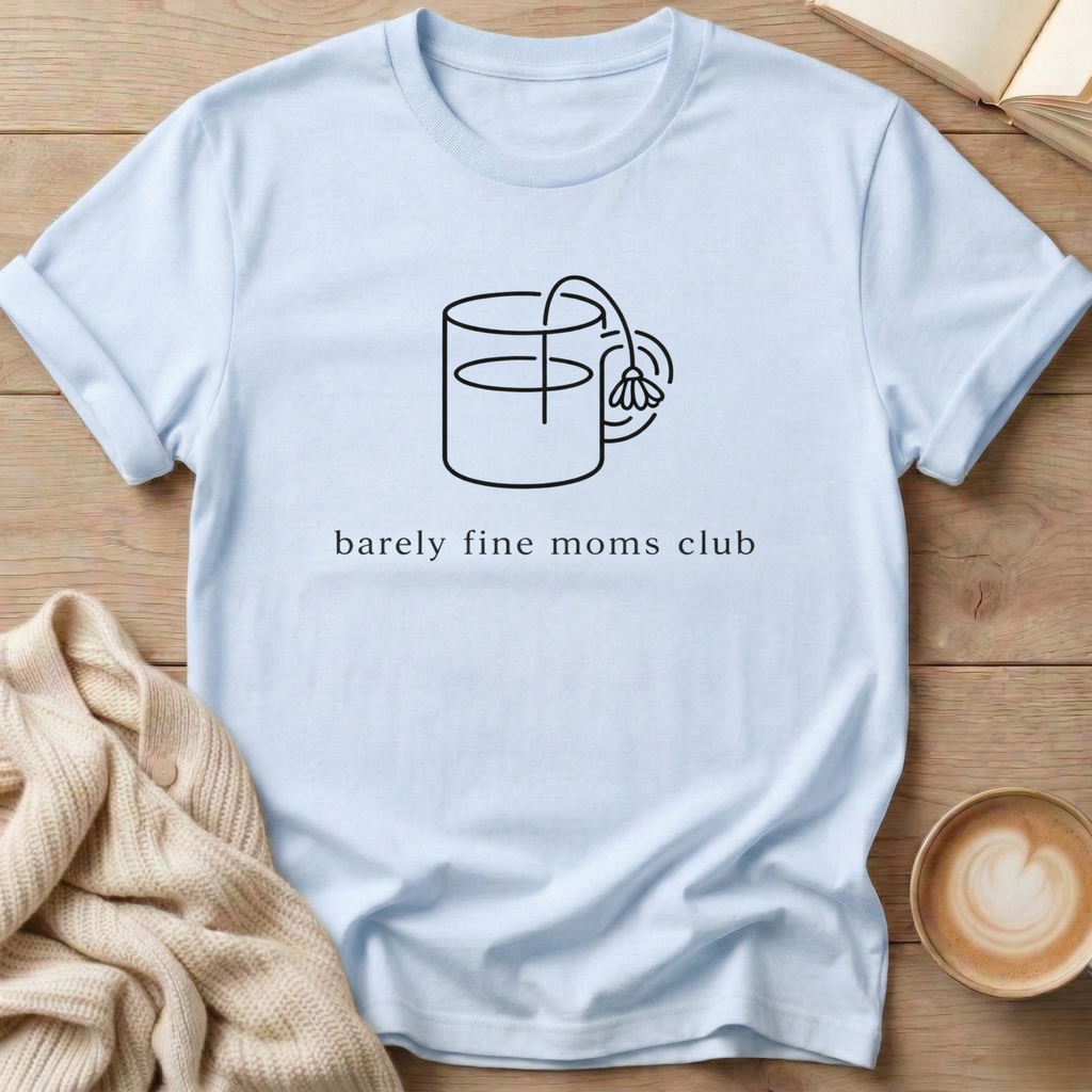 Flower Mug Barely Fine Moms Club T-Shirt
