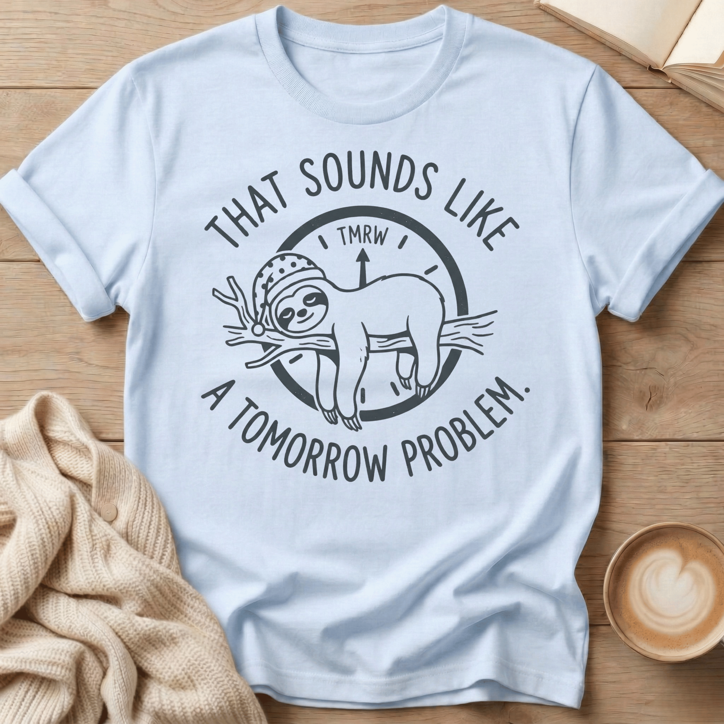 Sloth "That Sounds Like a Tomorrow Problem" T-Shirt
