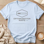 Optimized for Naps T-Shirt