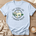 That Sounds Like a Tomorrow Problem Sloth T-Shirt