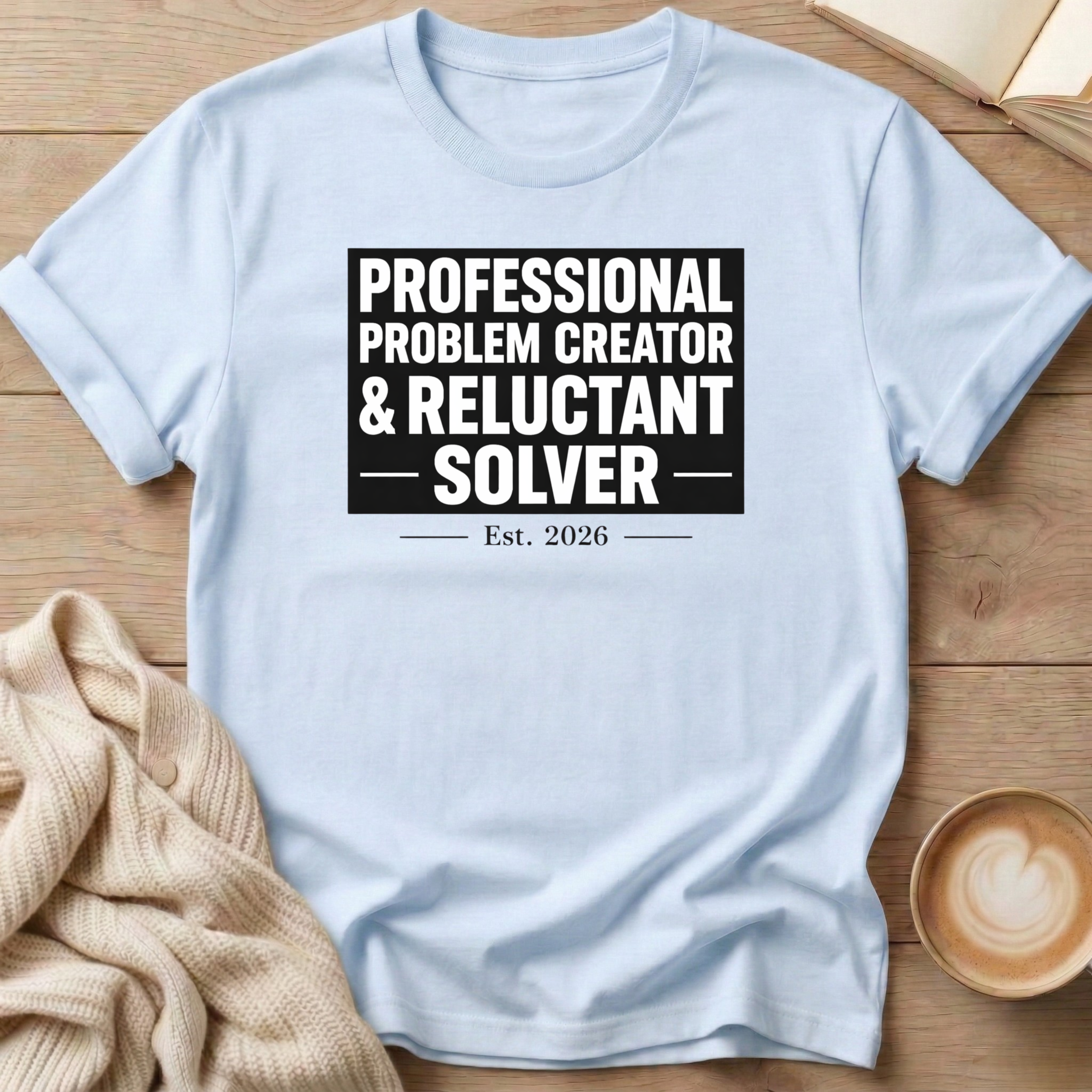 Professional Problem Creator Reluctant Solver T-Shirt