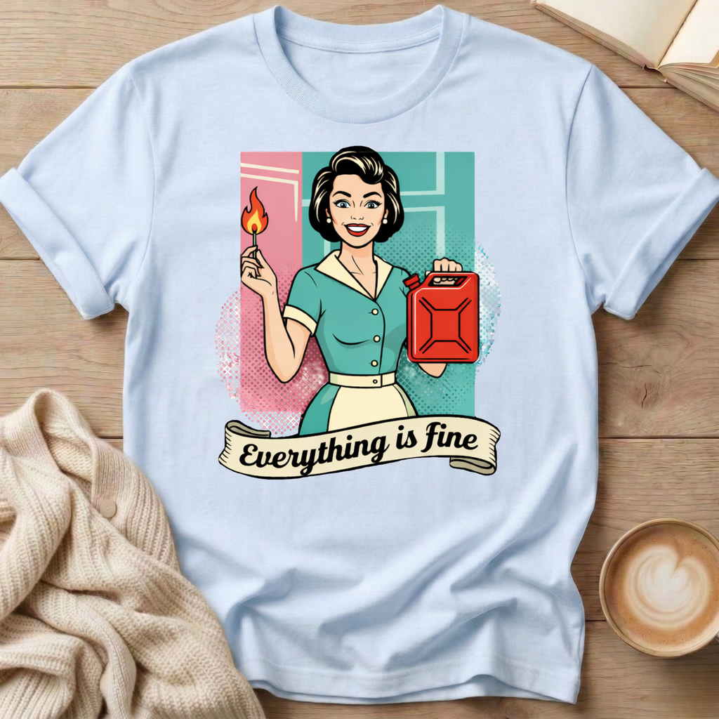Everything is Fine T-Shirt