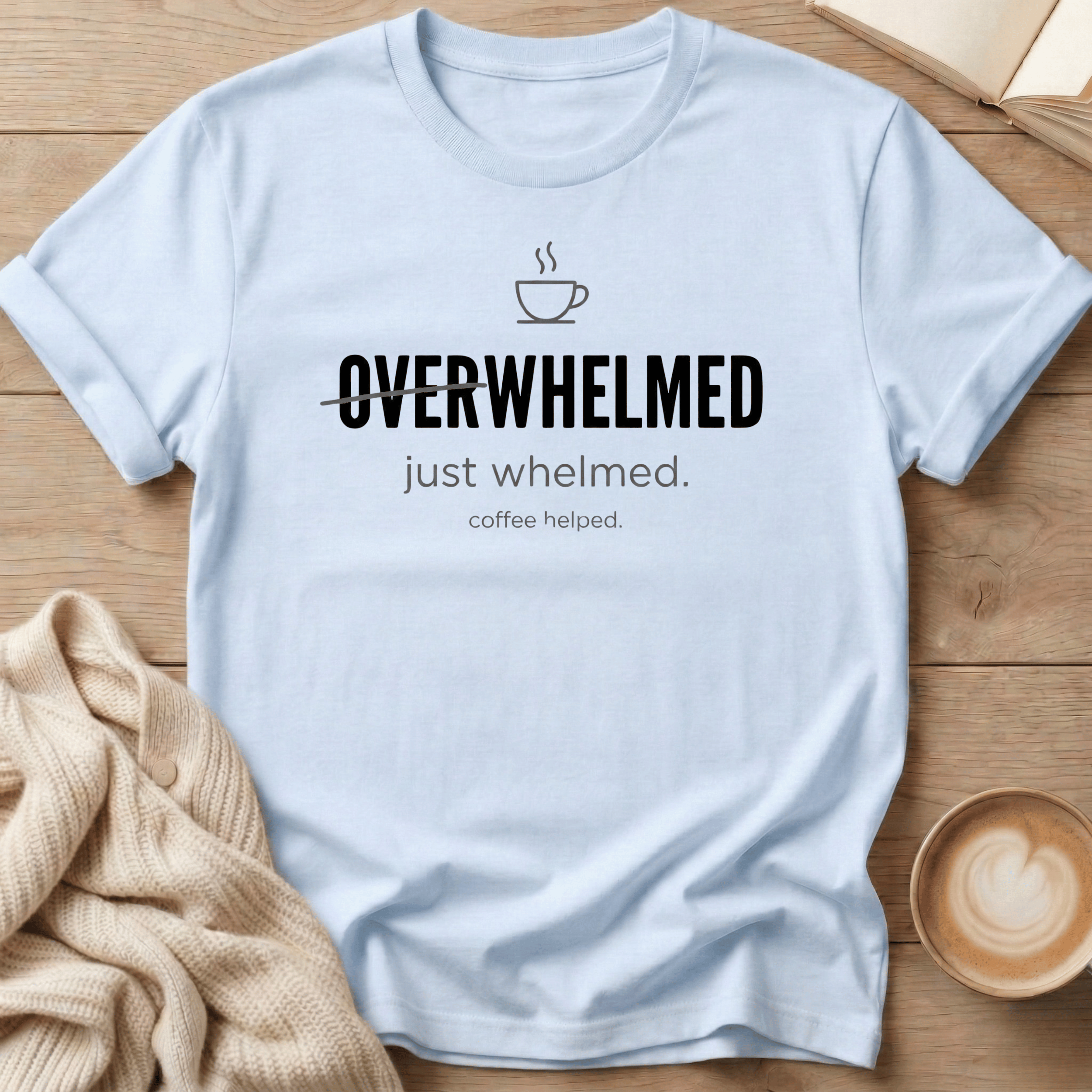 Overwhelmed - just whelmed T-Shirt