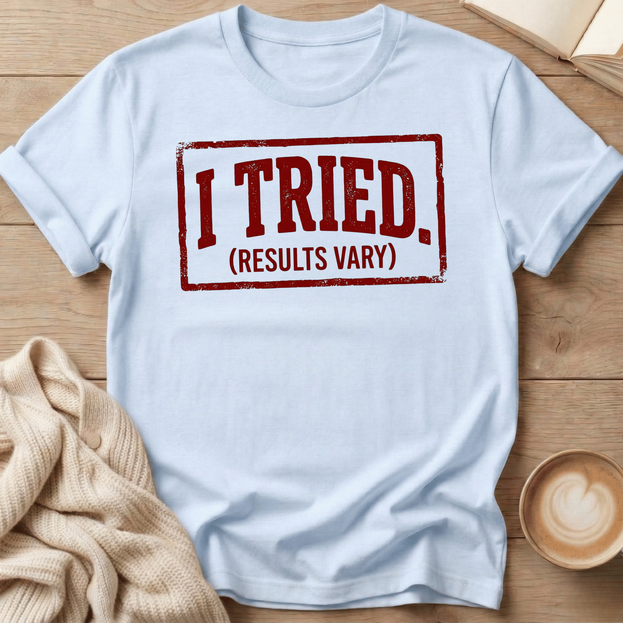 I Tried (Results Vary) T-Shirt