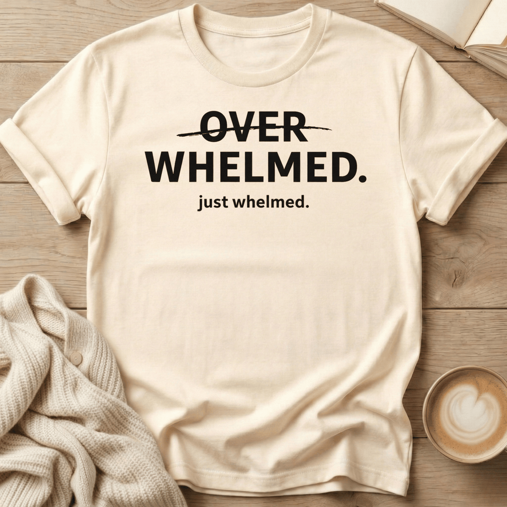Overwhelmed Strikethrough Design: just whelmed T‑Shirt
