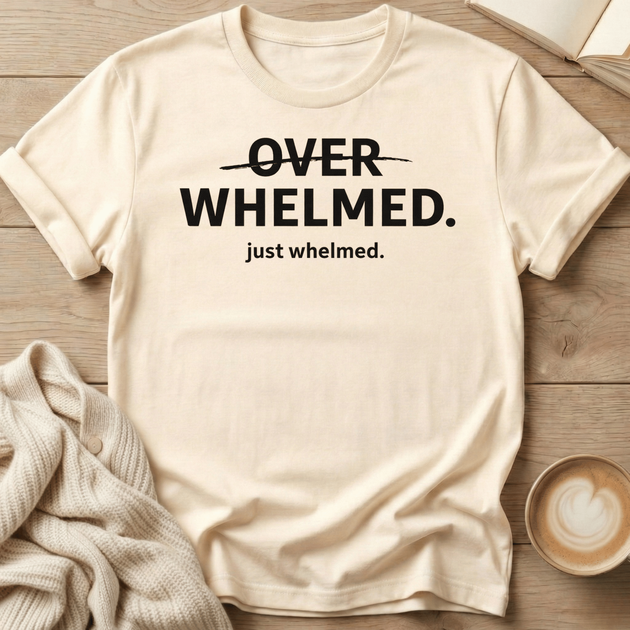 Overwhelmed Strikethrough Design: just whelmed T‑Shirt