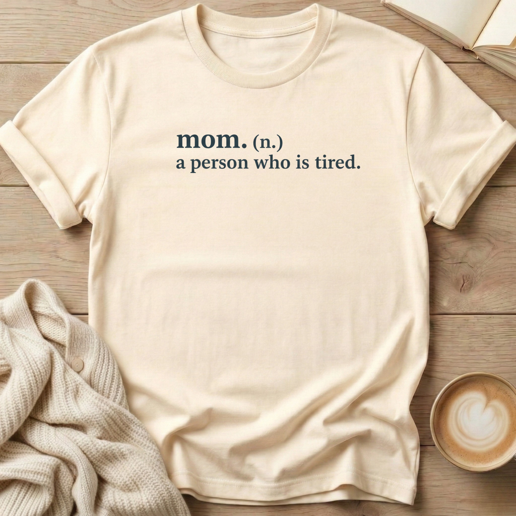 Mom a Person Who is Tired T-Shirt