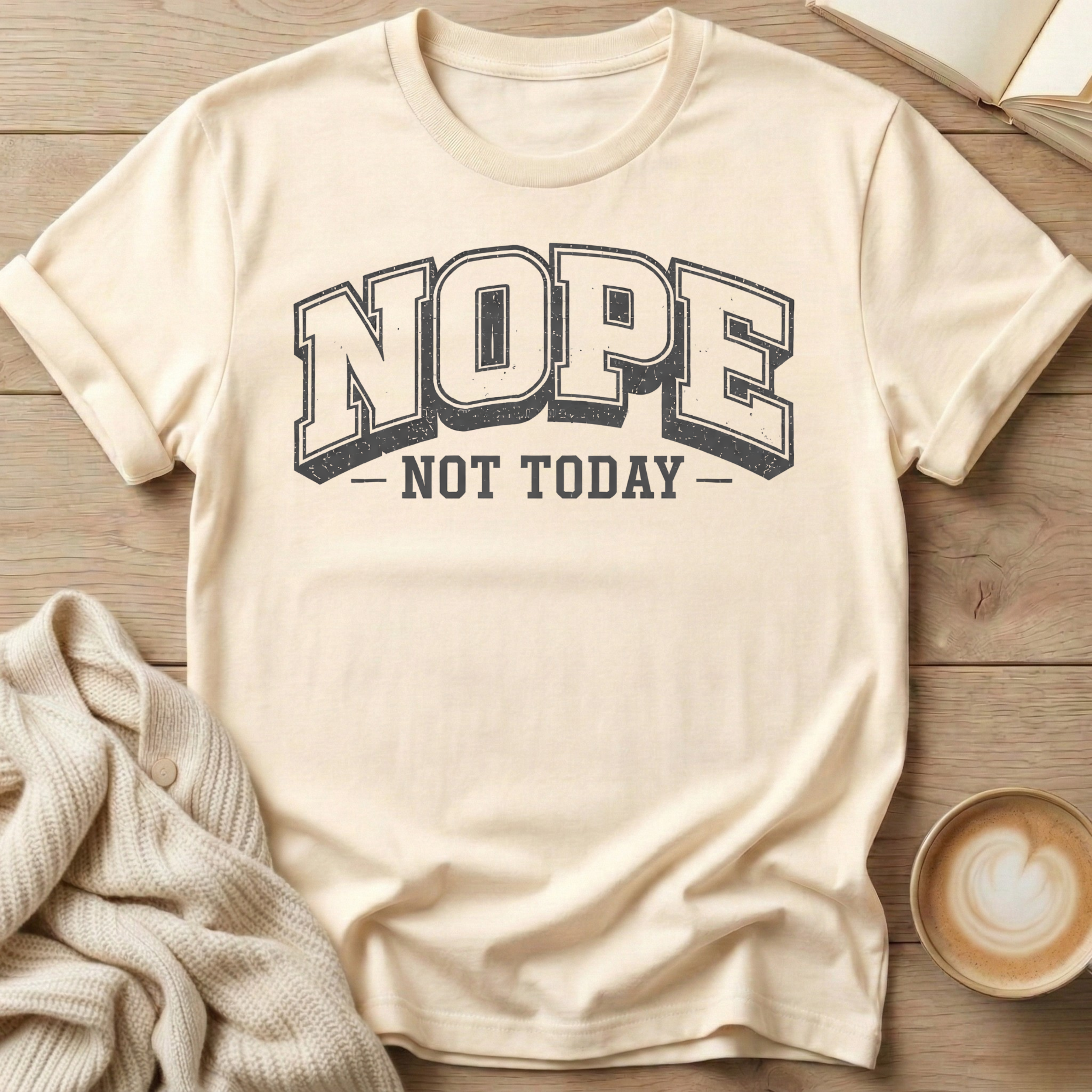 Nope Not Today University T-Shirt