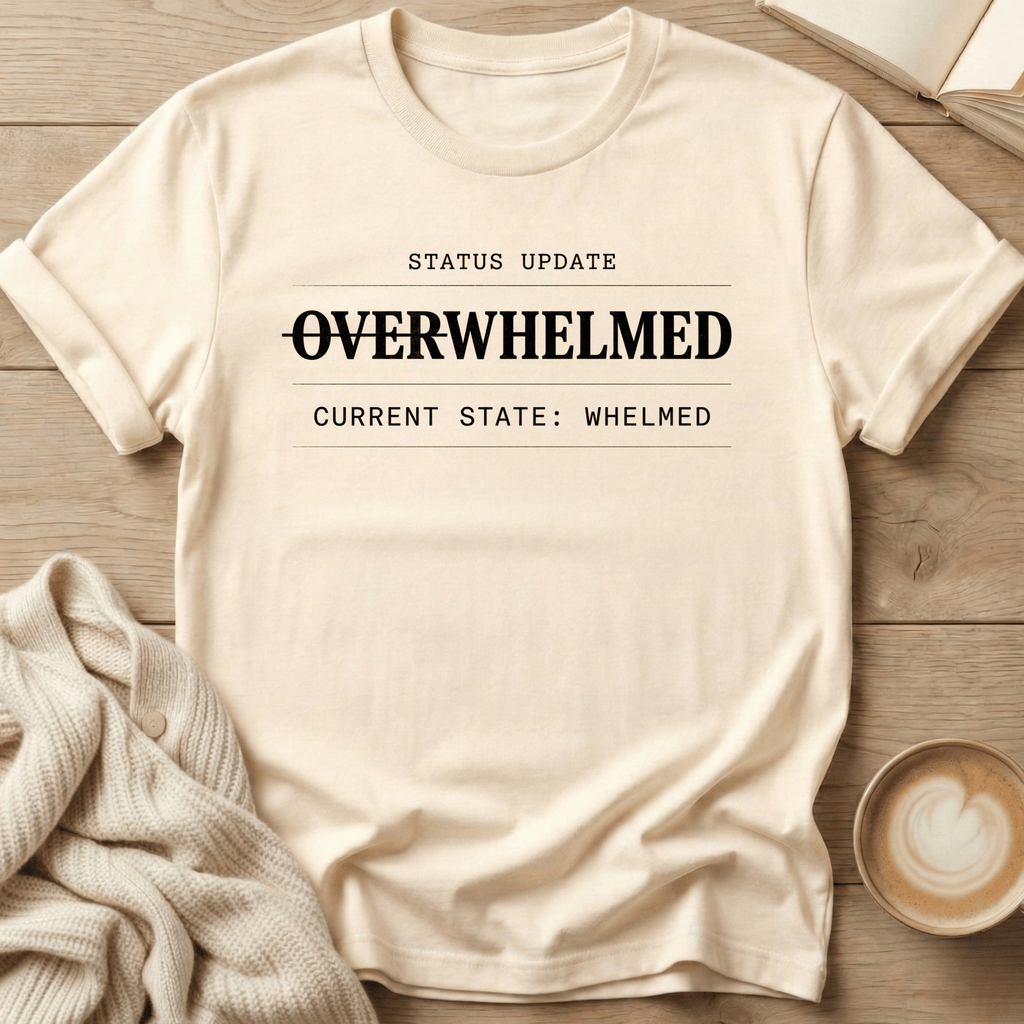 Overwhelmed Status Update: Whelmed T-Shirt