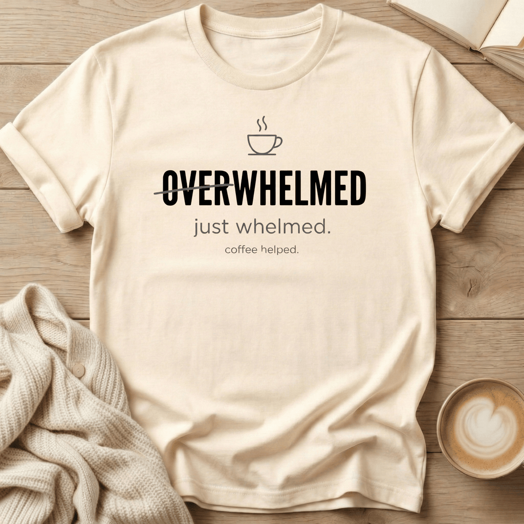 Overwhelmed - just whelmed T-Shirt
