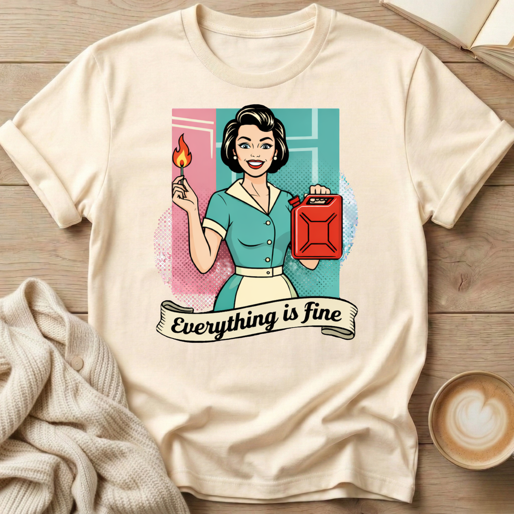 Everything is Fine T-Shirt