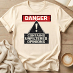 Danger Unfiltered Opinions T-Shirt