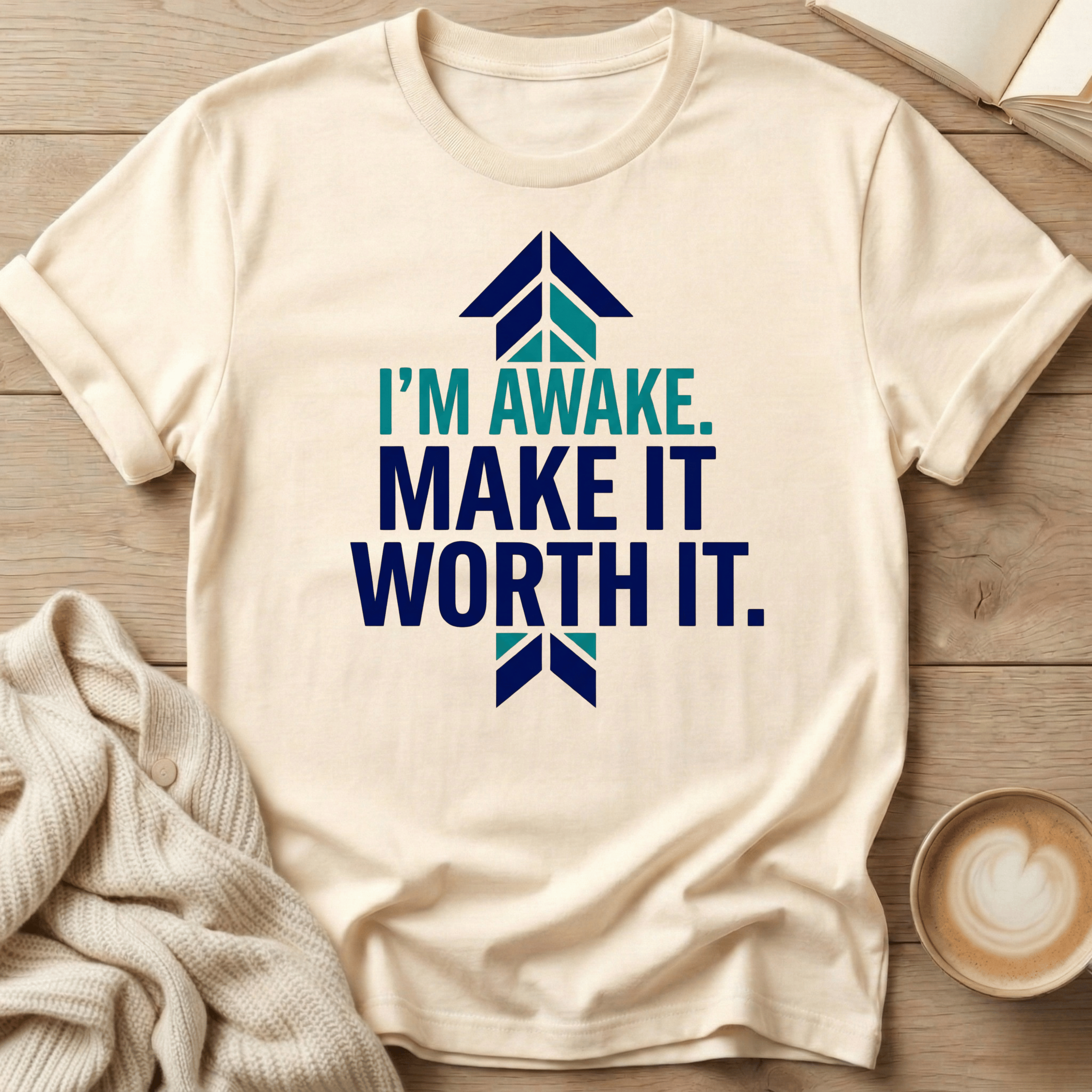 I’m Awake. Make It Worth It. T-Shirt