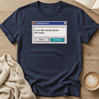 Error 404 Social Skills Not Found T-Shirt