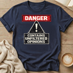 Danger Unfiltered Opinions T-Shirt